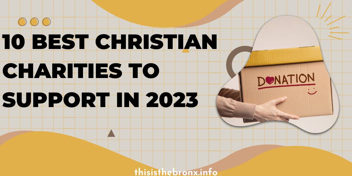 10 Inspiring Christian Charities Making a Difference in 2023