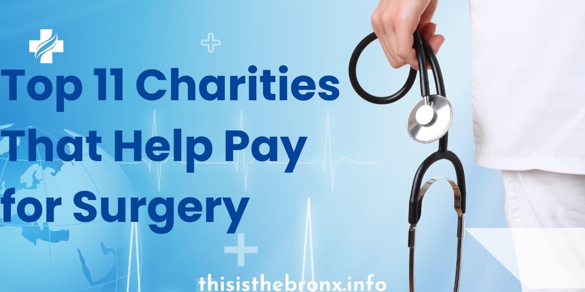 Top 11 Charities That Help Pay for Surgery