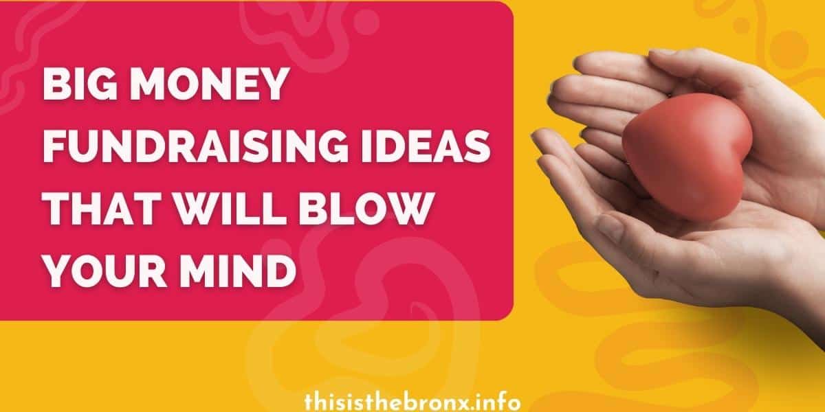 10 Big Money Fundraising Ideas That Will Blow Your Mind