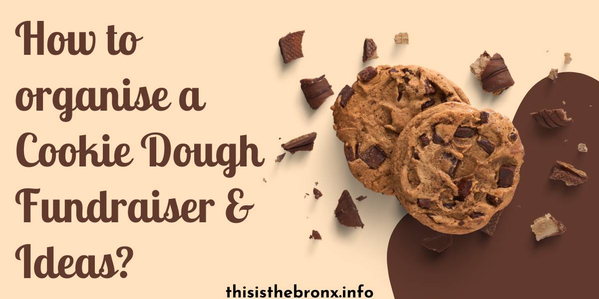 How to organise a Cookie Dough Fundraiser & Ideas?