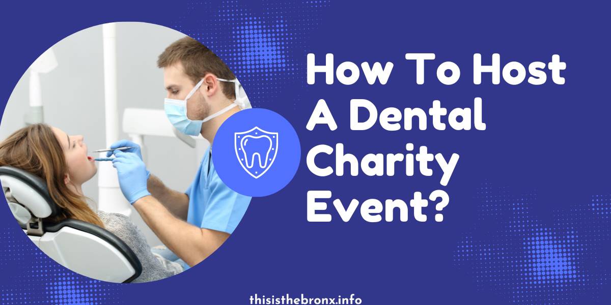 How To Host A Dental Charity Event?