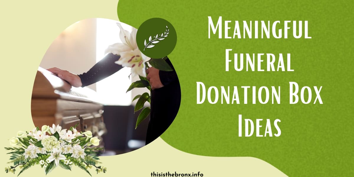 10 Meaningful Funeral Donation Box Ideas