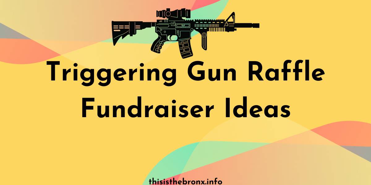 8 Triggering Gun Raffle Fundraiser Ideas